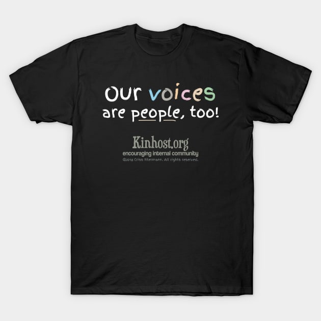 Voices are People Too T-Shirt by Kinhost Pluralwear